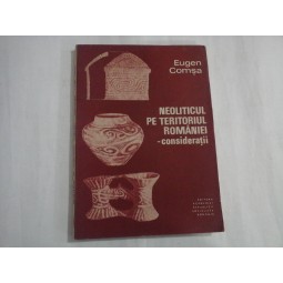 NEOLITICUL PE TERITORIUL ROMANIEI - EUGEN COMȘA